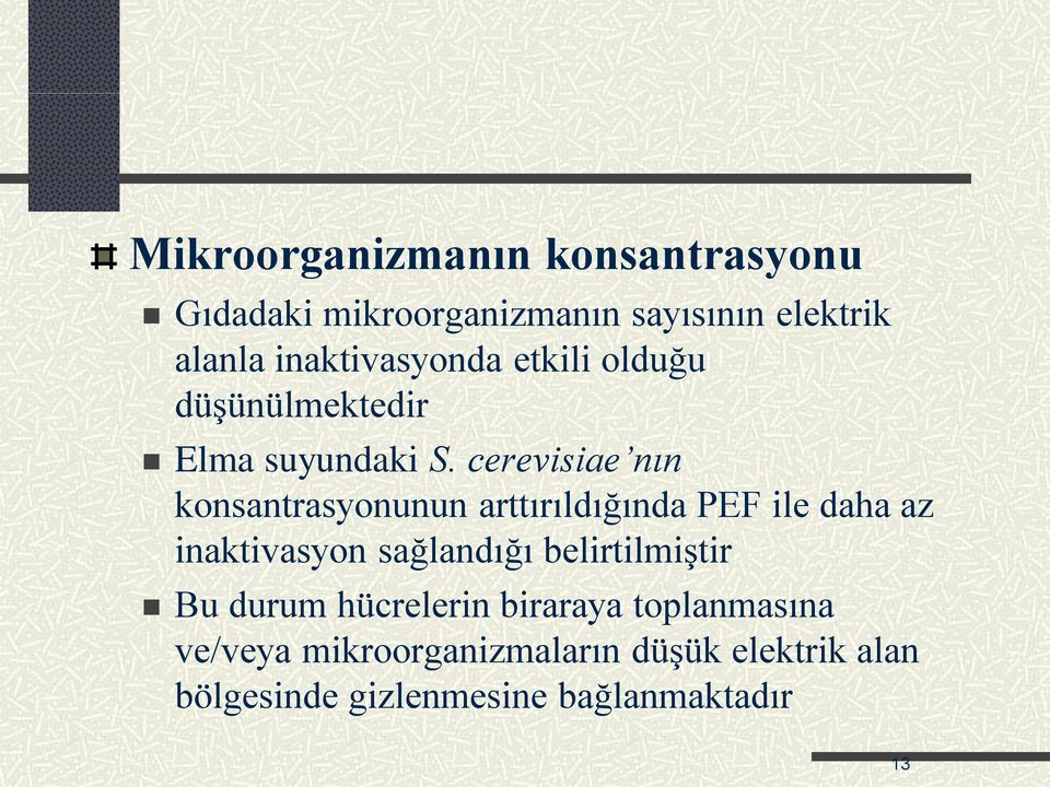 cerevisiae nın konsantrasyonunun arttırıldığında PEF ile daha az inaktivasyon sağlandığı