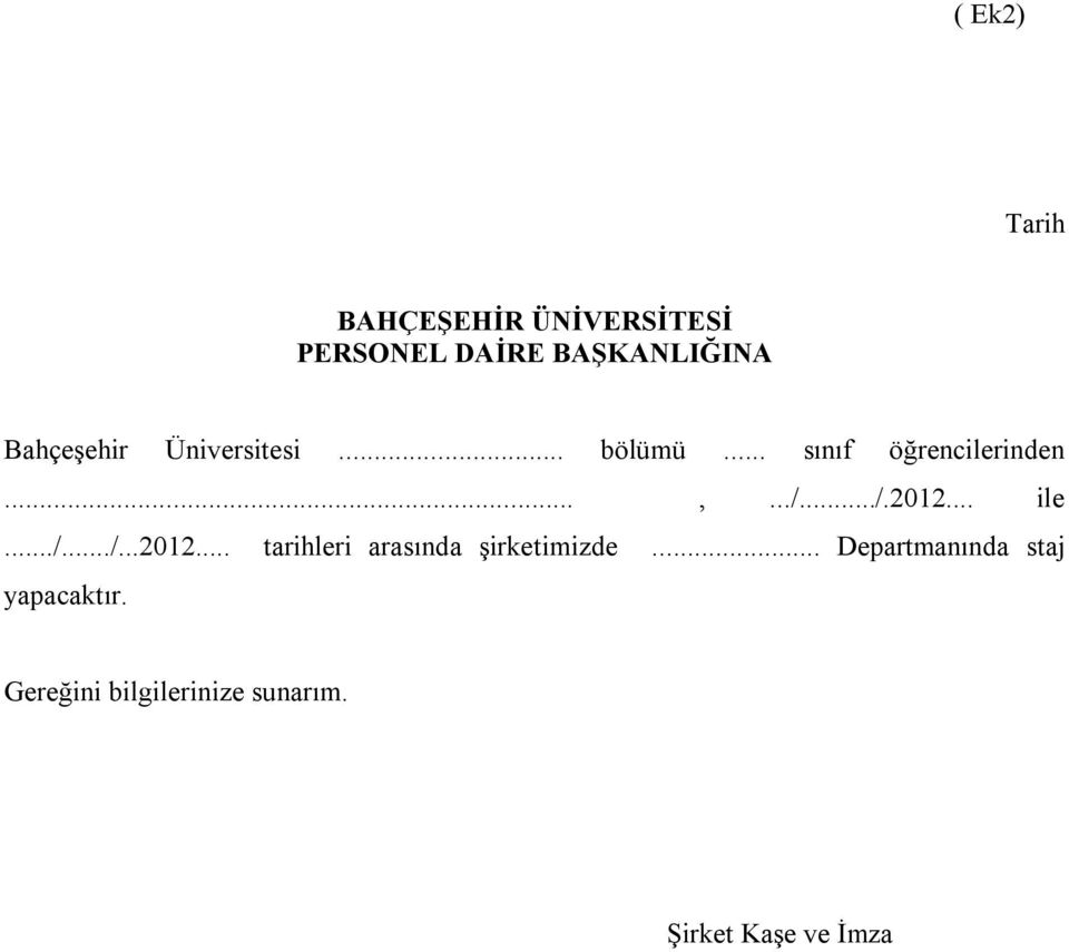 ../.2012... ile.../.../...2012... tarihleri arasında şirketimizde.