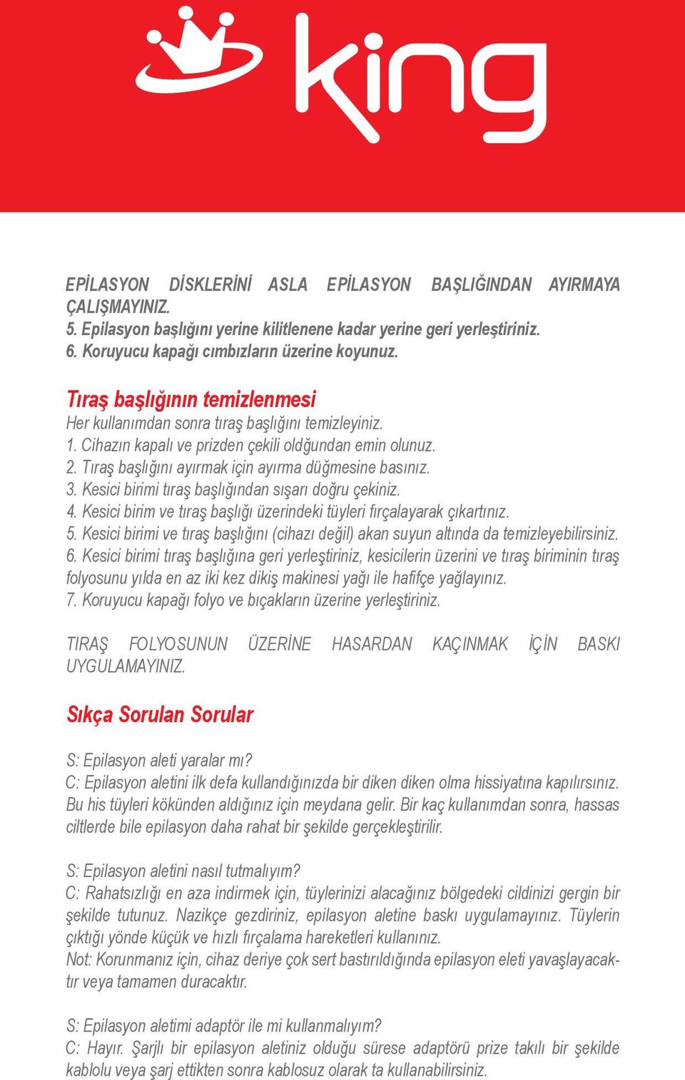 3. Kesici birimi tıraş başlığından sışarı doğru çekiniz. 4. Kesici birim ve tıraş başlığı üzerindeki tüyleri fırçalayarak çıkartınız. 5.