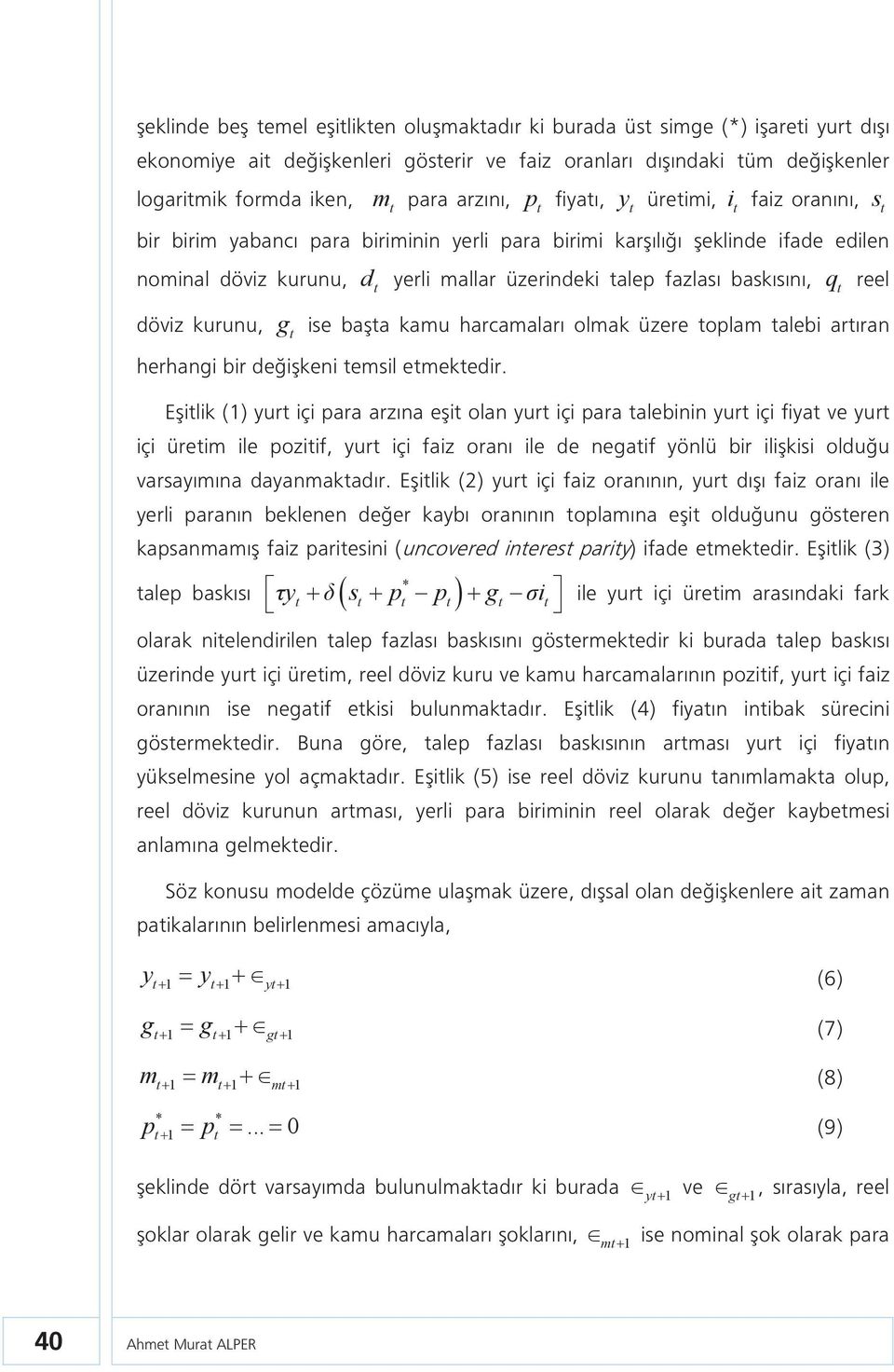 döviz kurunu, g ise başa kamu harcamaları olmak üzere oplam alebi arıran herhangi bir değişkeni emsil emekedir.