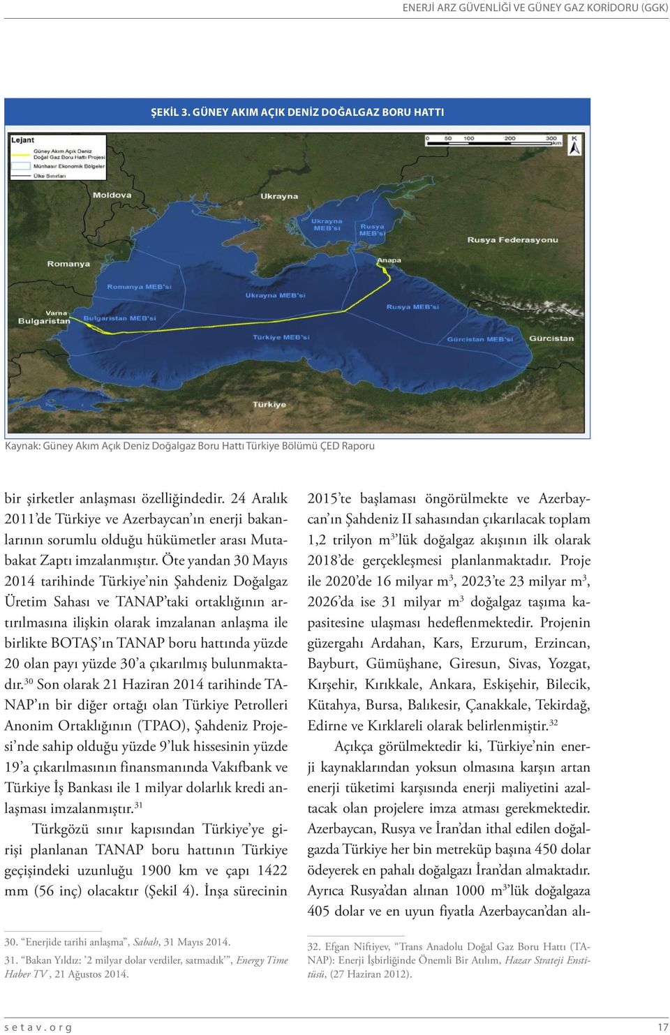 24 Aralık 2011 de Türkiye ve Azerbaycan ın enerji bakanlarının sorumlu olduğu hükümetler arası Mutabakat Zaptı imzalanmıştır.