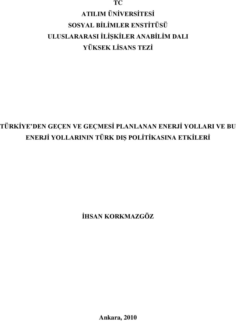 TÜRKİYE DEN GEÇEN VE GEÇMESİ PLANLANAN ENERJİ YOLLARI VE BU