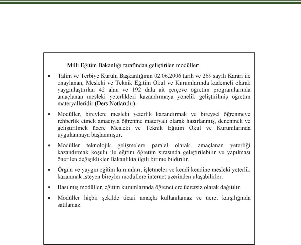 yeterlikleri kazandırmaya yönelik geliştirilmiş öğretim materyalleridir (Ders Notlarıdır).