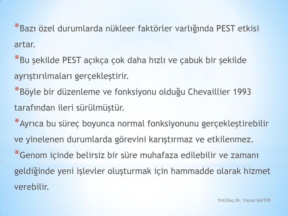 *Böyle bir düzenleme ve fonksiyonu olduğu Chevaillier 1993 tarafından ileri sürülmüştür.