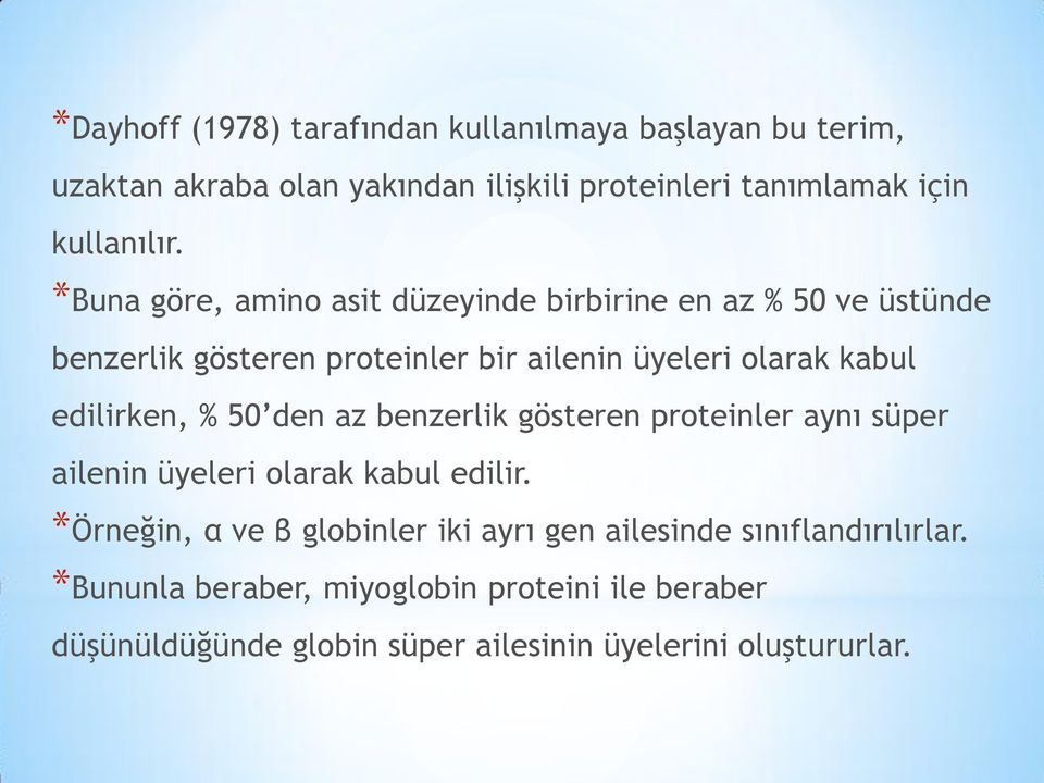 edilirken, % 50 den az benzerlik gösteren proteinler aynı süper ailenin üyeleri olarak kabul edilir.