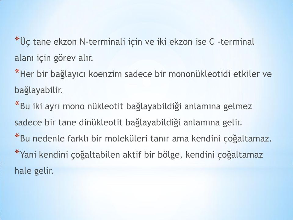 *Bu iki ayrı mono nükleotit bağlayabildiği anlamına gelmez sadece bir tane dinükleotit bağlayabildiği