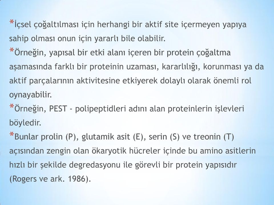 aktivitesine etkiyerek dolaylı olarak önemli rol oynayabilir. *Örneğin, PEST - polipeptidleri adını alan proteinlerin işlevleri böyledir.