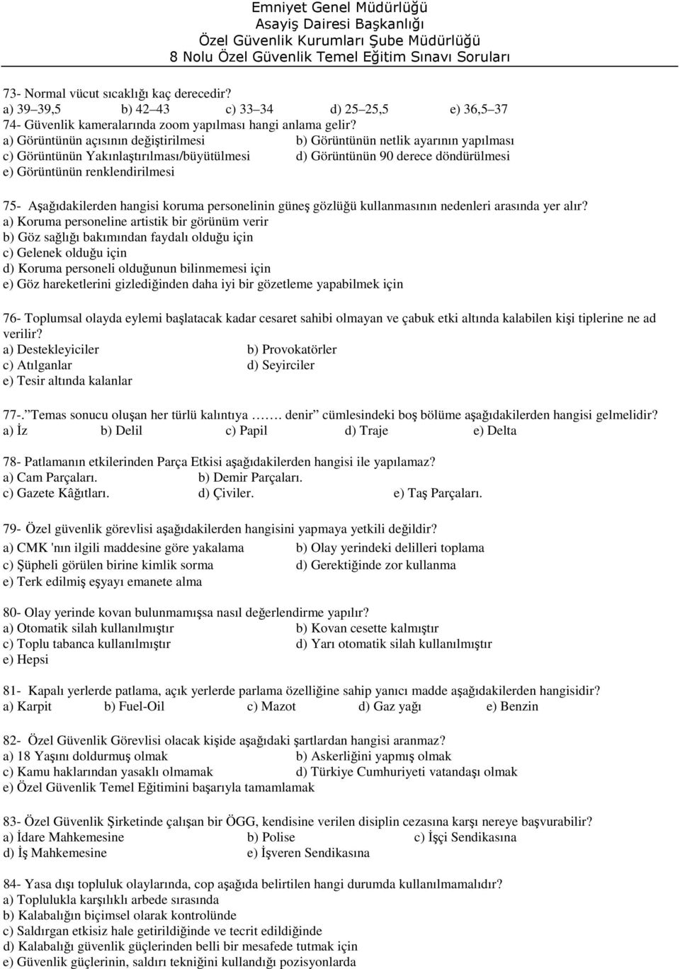 Aşağıdakilerden hangisi koruma personelinin güneş gözlüğü kullanmasının nedenleri arasında yer alır?