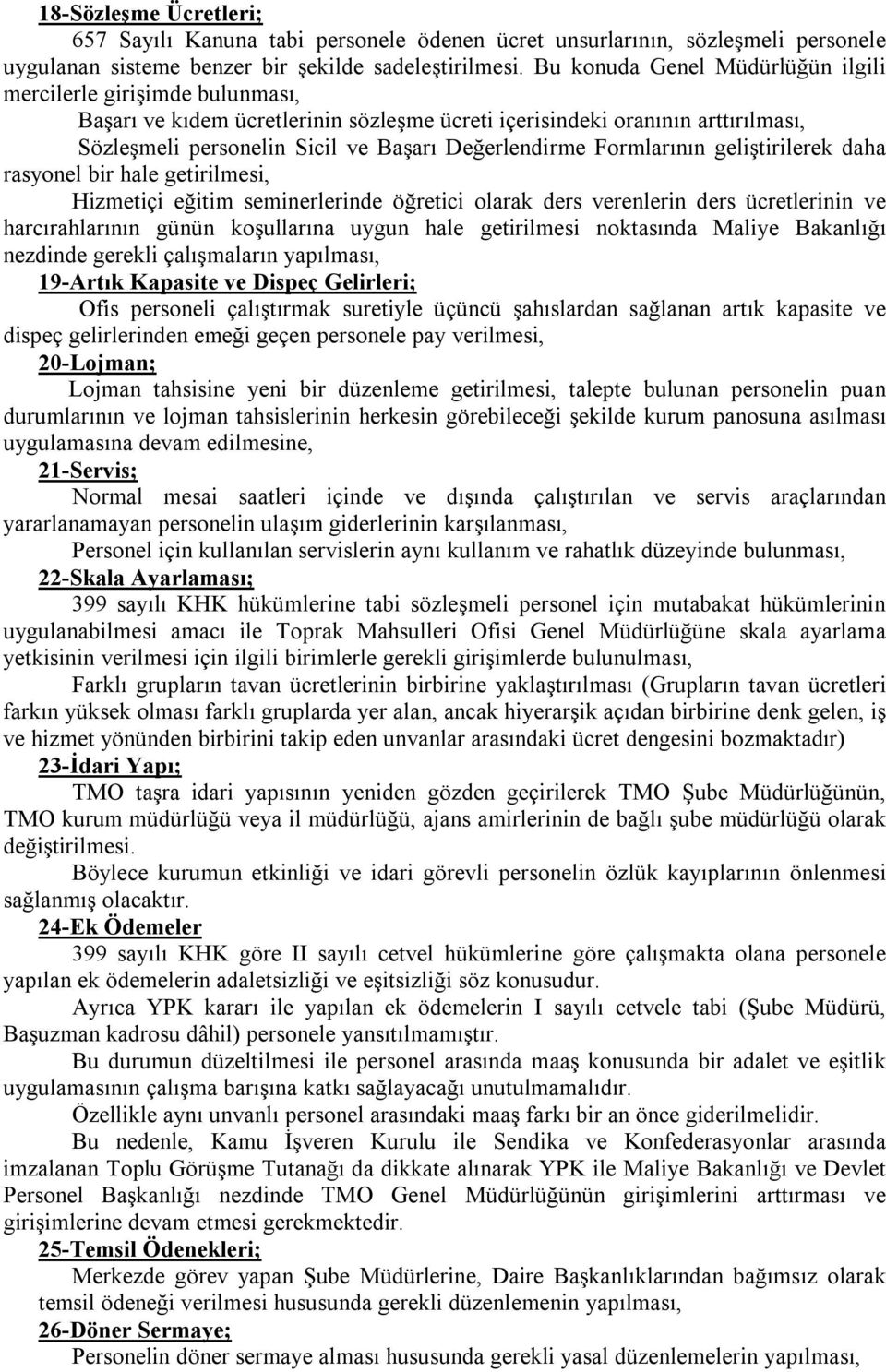 Formlarının geliştirilerek daha rasyonel bir hale getirilmesi, Hizmetiçi eğitim seminerlerinde öğretici olarak ders verenlerin ders ücretlerinin ve harcırahlarının günün koşullarına uygun hale