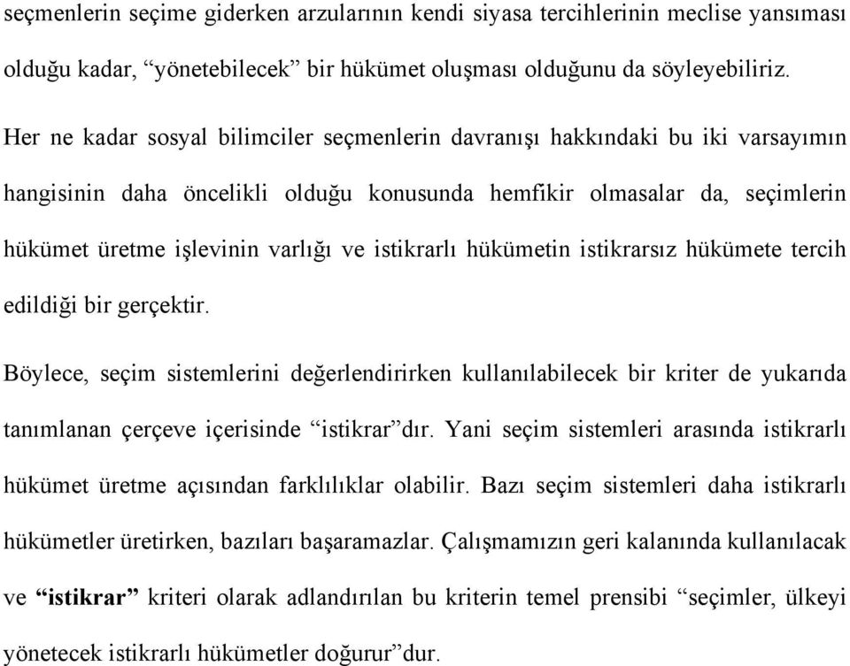 istikrarlı hükümetin istikrarsız hükümete tercih edildiği bir gerçektir.