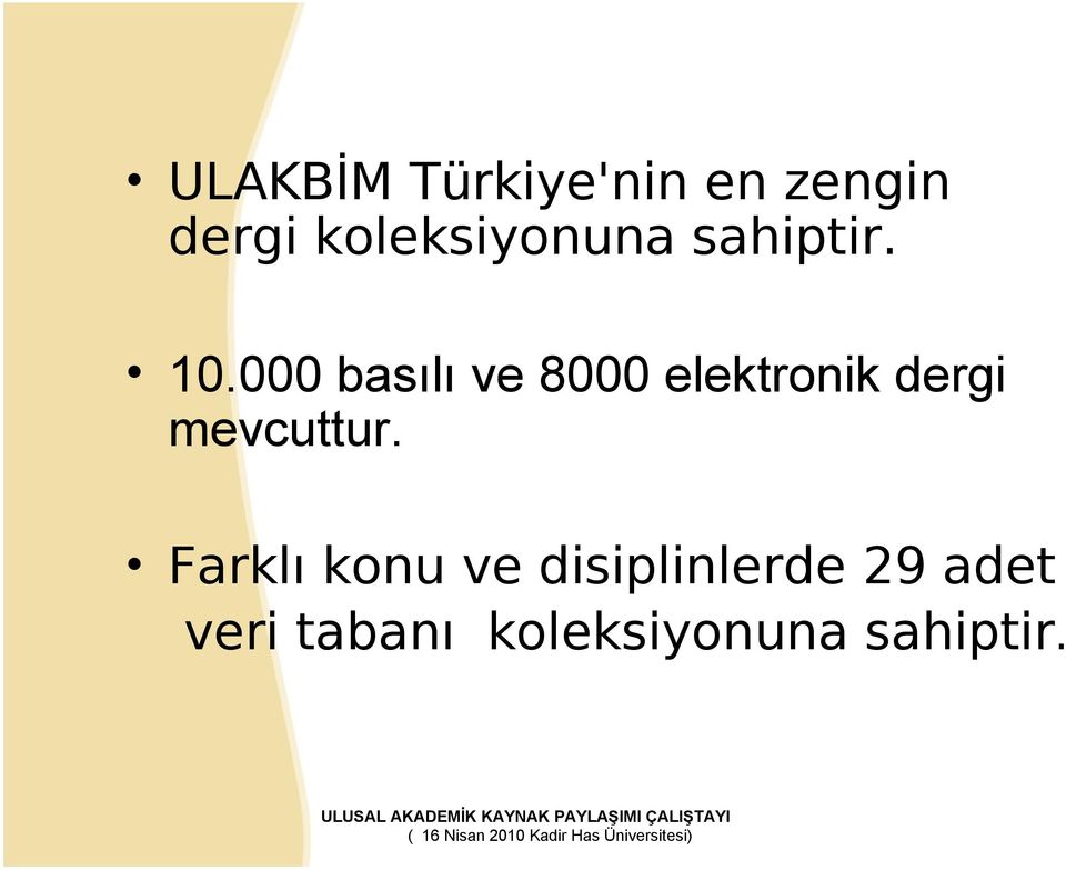 Farklı konu ve disiplinlerde 29 adet veri tabanı koleksiyonuna