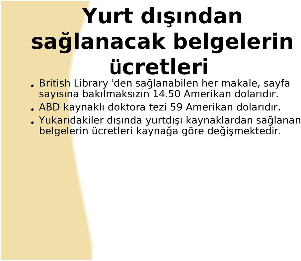 50 Amerikan dolarıdır. ABD kaynaklı doktora tezi 59 Amerikan dolarıdır.