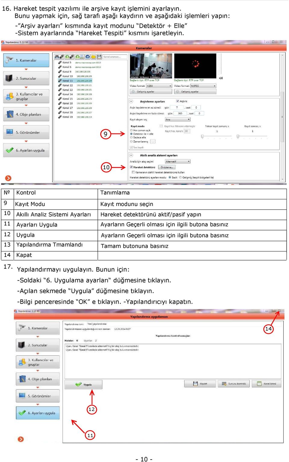 9 10 Kontrol Tanımlama 9 Kayıt Modu Kayıt modunu seçin 10 Akıllı Analiz Sistemi Ayarları Hareket detektörünü aktif/pasif yapın 11 Ayarları Uygula 12 Uygula 13 Yapılandırma Tmamlandı 14 Kapat