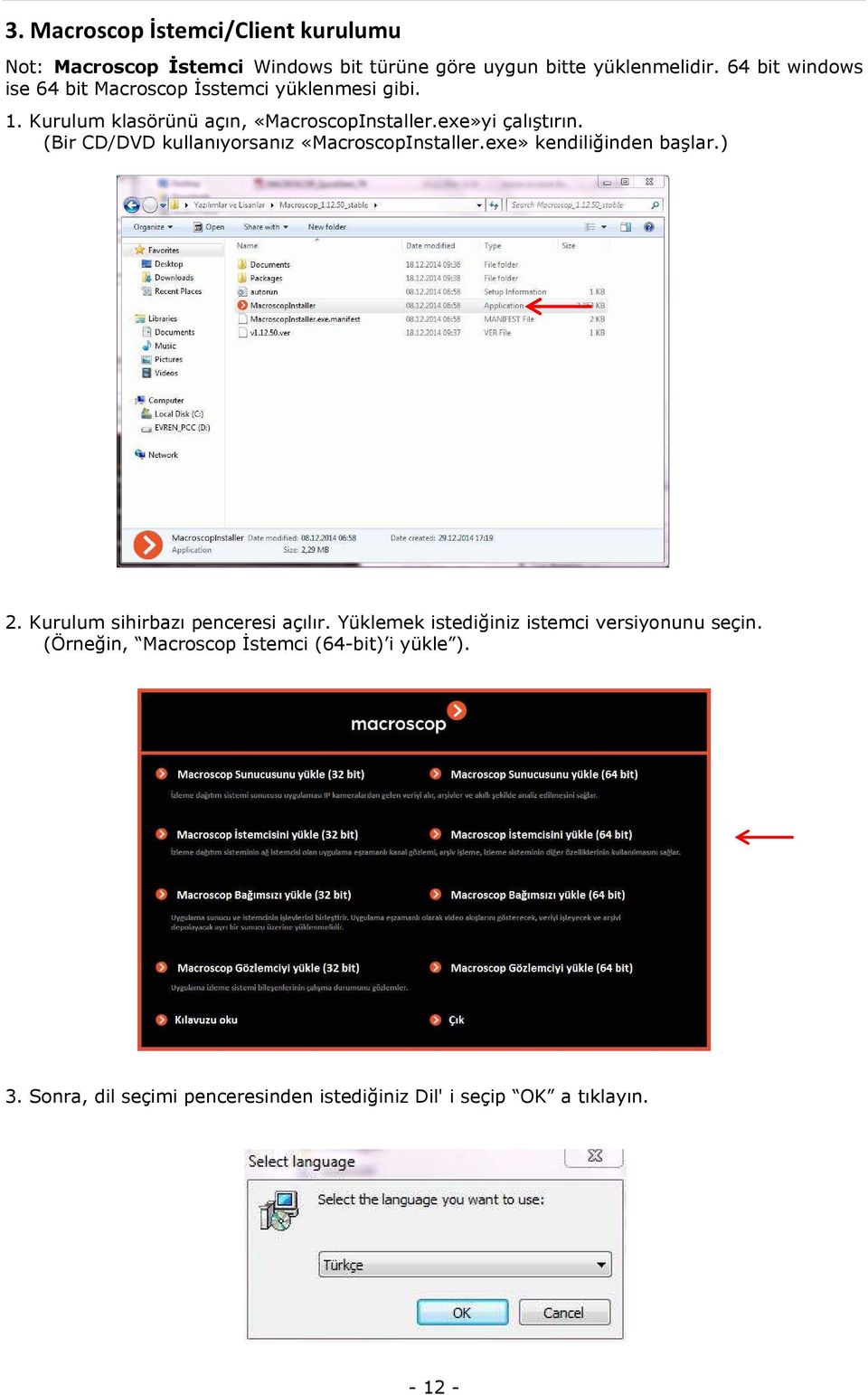 (Bir CD/DVD kullanıyorsanız «MacroscopInstaller.exe» kendiliğinden başlar.) 2. Kurulum sihirbazı penceresi açılır.