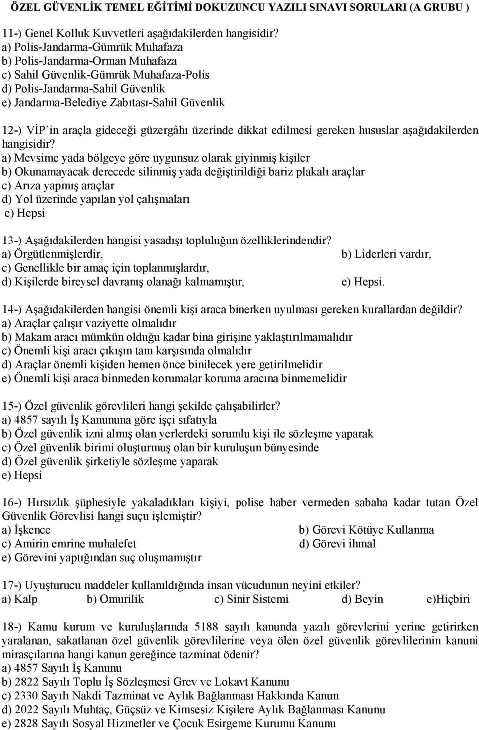 araçla gideceği güzergâhı üzerinde dikkat edilmesi gereken hususlar aşağıdakilerden hangisidir?