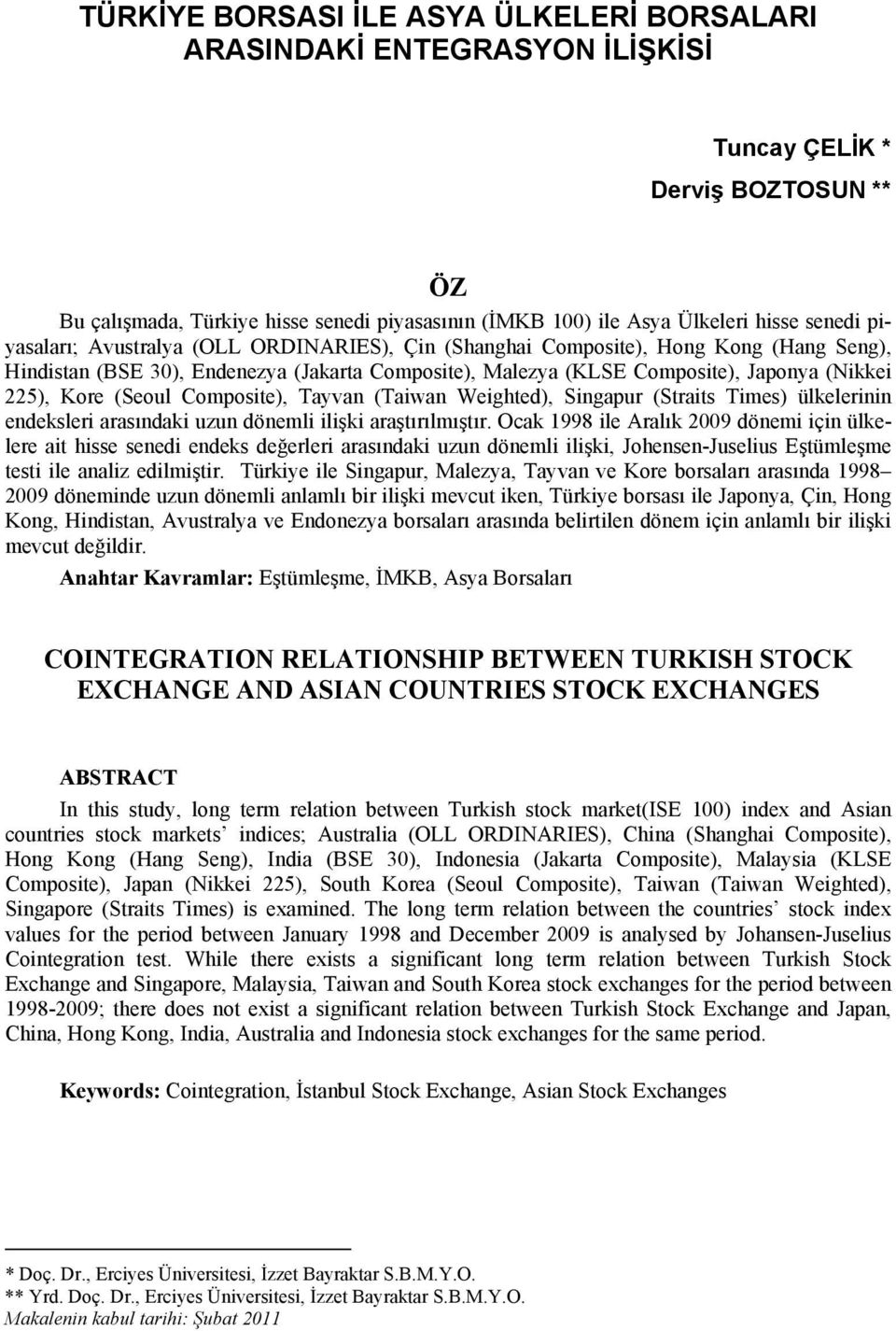 Kore (Seoul Composite), Tayvan (Taiwan Weighted), Singapur (Straits Times) ülkelerinin endeksleri arasındaki uzun dönemli ilişki araştırılmıştır.