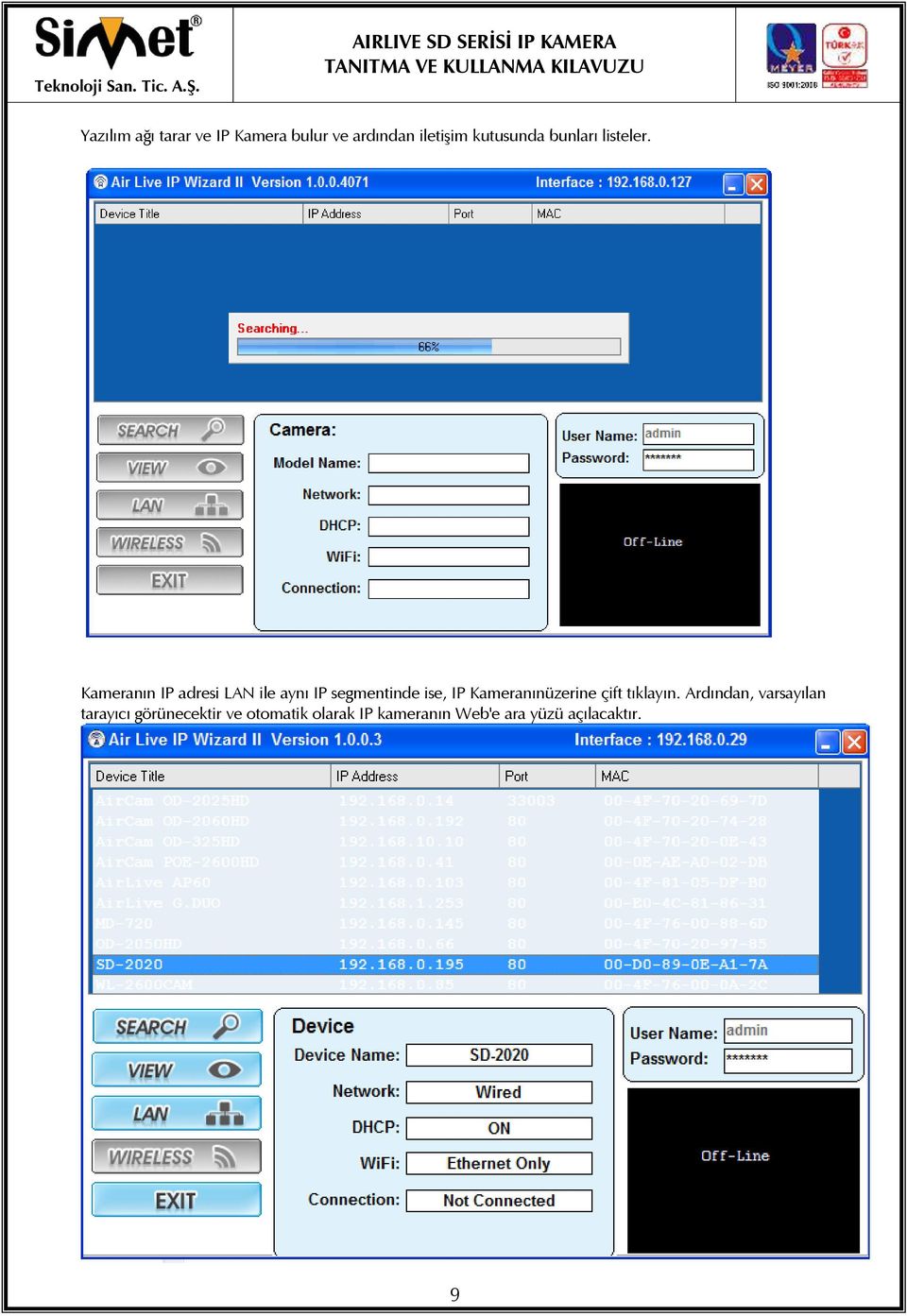 Kameranın IP adresi LAN ile aynı IP segmentinde ise, IP