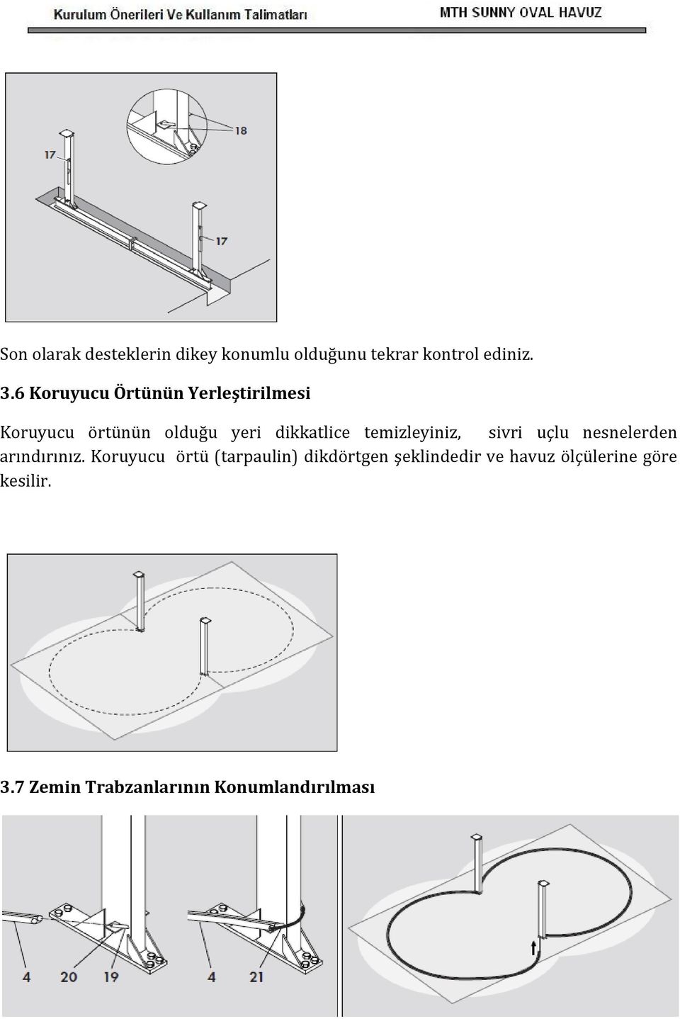 temizleyiniz, sivri uçlu nesnelerden arındırınız.