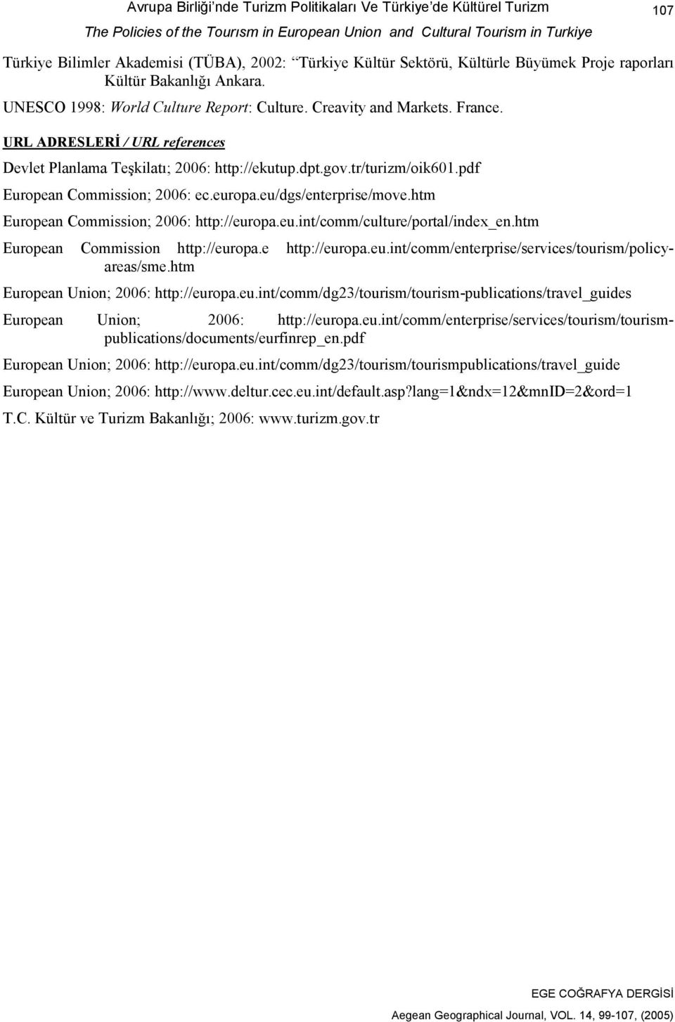 pdf European Commission; 2006: ec.europa.eu/dgs/enterprise/move.htm European Commission; 2006: http://europa.eu.int/comm/culture/portal/index_en.htm European Commission http://europa.e http://europa.