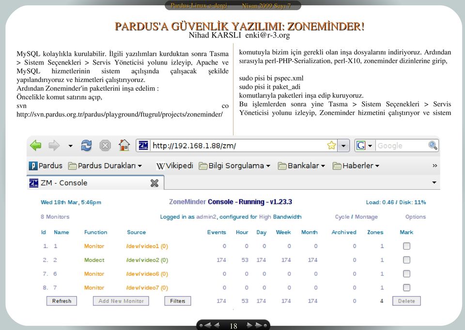 İlgili yazılımları kurduktan sonra Tasma > Sistem Seçenekleri > Servis Yöneticisi yolunu izleyip, Apache ve MySQL hizmetlerinin sistem açılışında çalışacak şekilde yapılandırıyoruz ve hizmetleri