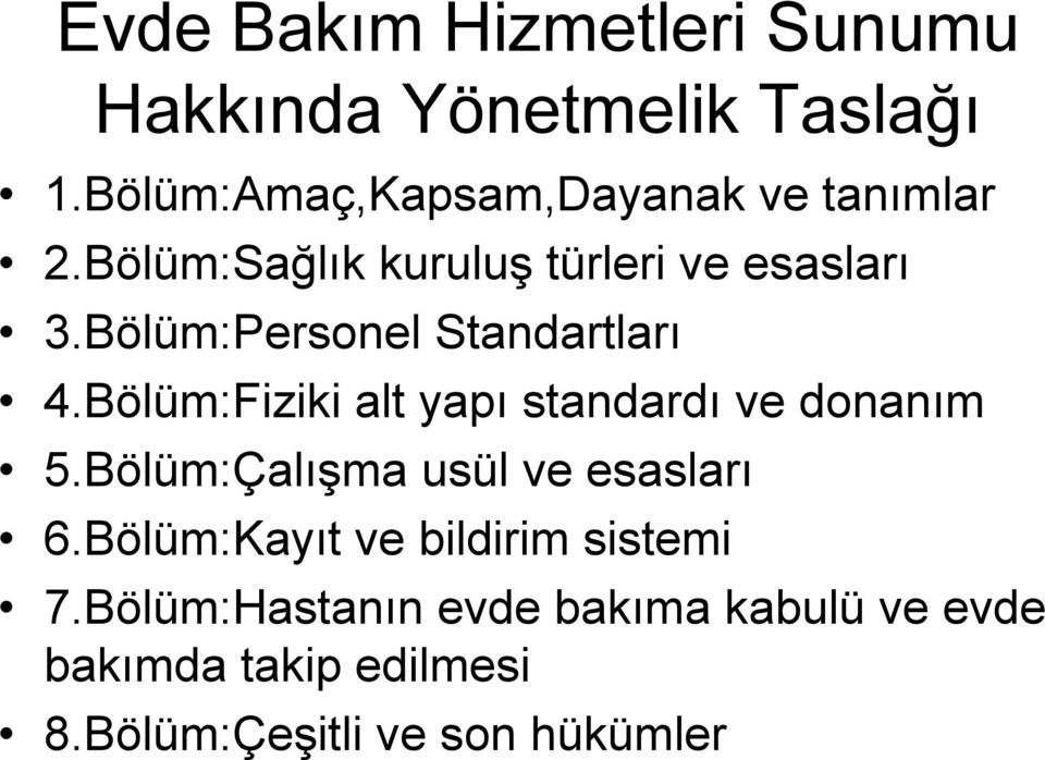 Bölüm:Personel Standartları 4.Bölüm:Fiziki alt yapı standardı ve donanım 5.