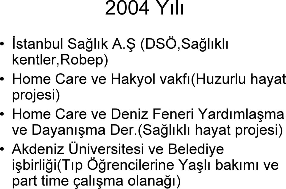 projesi) Home Care ve Deniz Feneri Yardımlaşma ve Dayanışma Der.