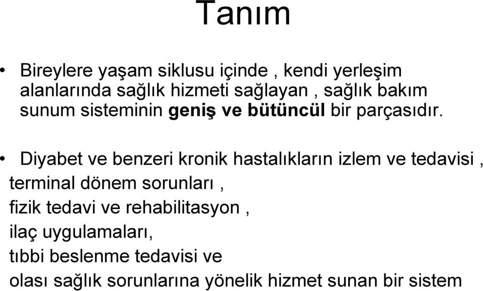 Diyabet ve benzeri kronik hastalıkların izlem ve tedavisi, terminal dönem sorunları, fizik