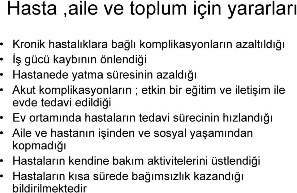 tedavi edildiği Ev ortamında hastaların tedavi sürecinin hızlandığı Aile ve hastanın işinden ve sosyal yaşamından