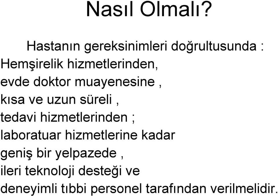 evde doktor muayenesine, kısa ve uzun süreli, tedavi hizmetlerinden ;