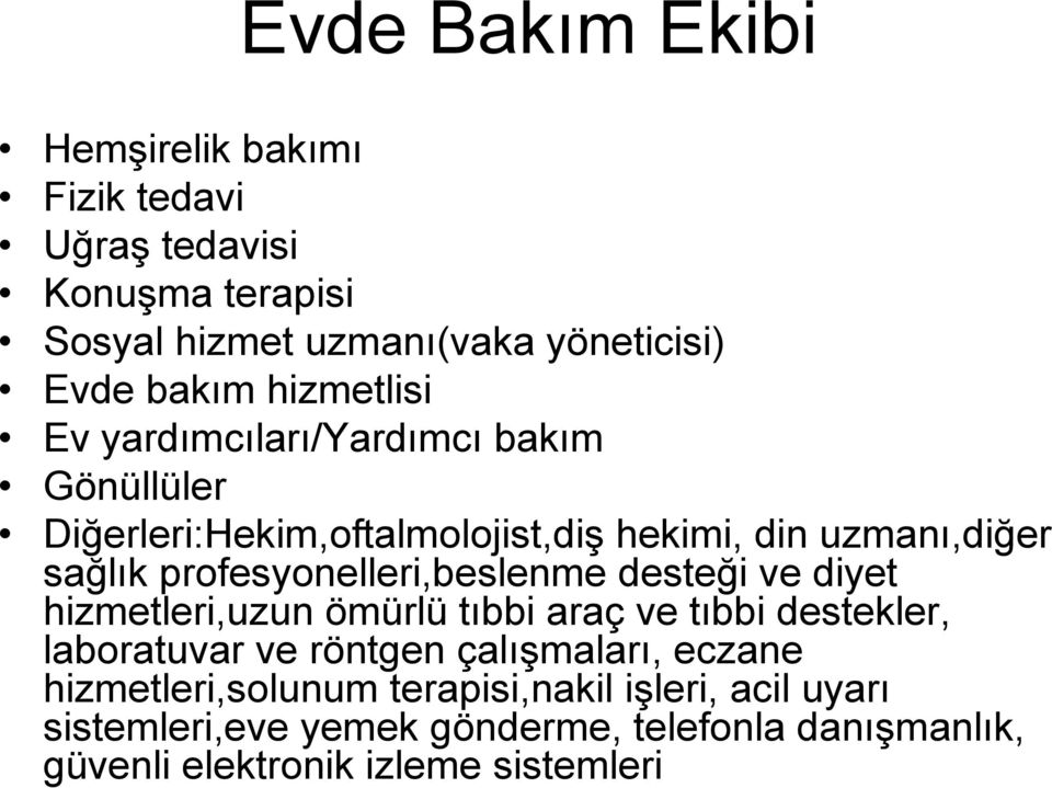 profesyonelleri,beslenme desteği ve diyet hizmetleri,uzun ömürlü tıbbi araç ve tıbbi destekler, laboratuvar ve röntgen çalışmaları,