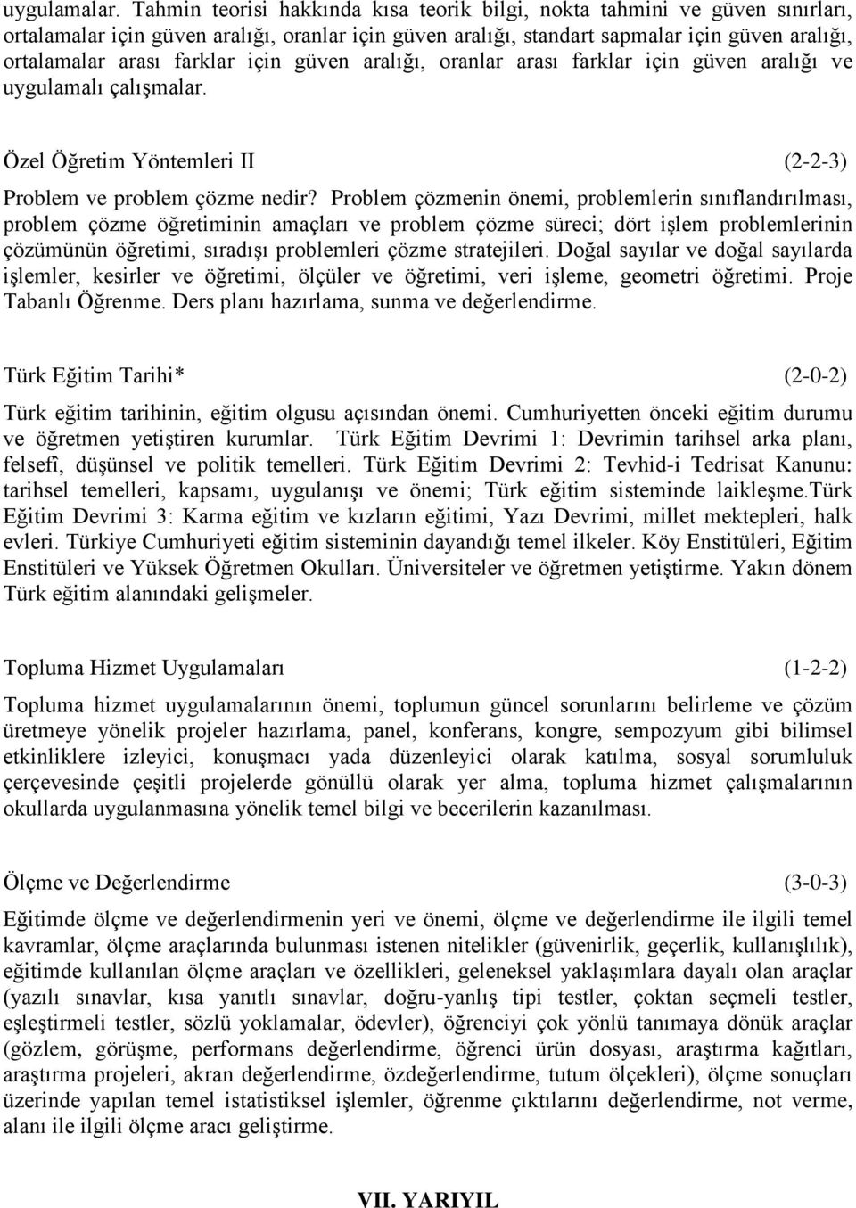 farklar için güven aralığı, oranlar arası farklar için güven aralığı ve uygulamalı çalışmalar. Özel Öğretim Yöntemleri II (2-2-3) Problem ve problem çözme nedir?