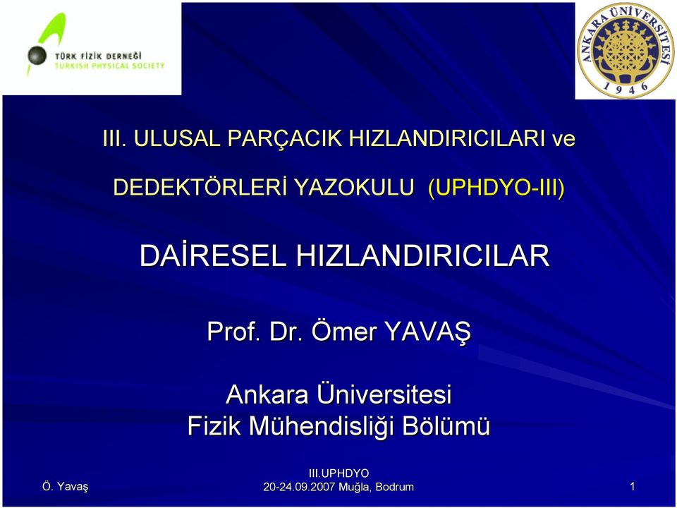 Dr. Ömer YAVAŞ Ankara Üniversitesi Fizik MühendisliM