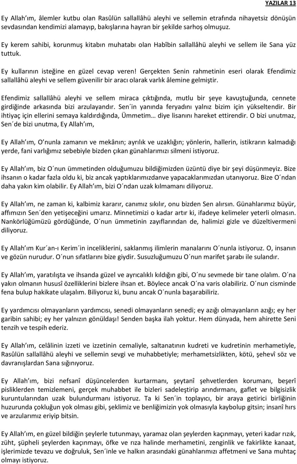 Gerçekten Senin rahmetinin eseri olarak Efendimiz sallallâhü aleyhi ve sellem güvenilir bir aracı olarak varlık âlemine gelmiştir.