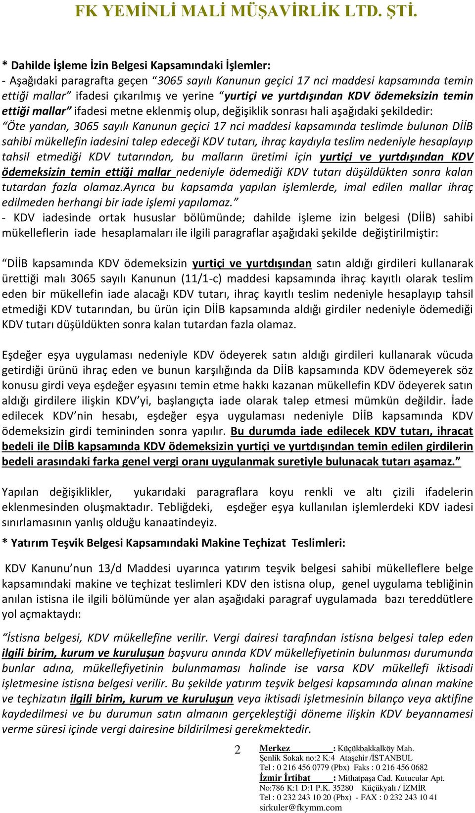 bulunan DİİB sahibi mükellefin iadesini talep edeceği KDV tutarı, ihraç kaydıyla teslim nedeniyle hesaplayıp tahsil etmediği KDV tutarından, bu malların üretimi için yurtiçi ve yurtdışından KDV