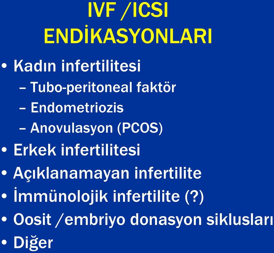 (PCOS) Erkek infertilitesi Açıklanamayan infertilite