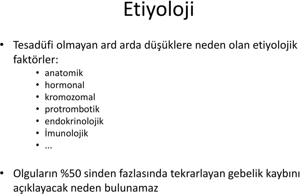 protrombotik endokrinolojik İmunolojik.