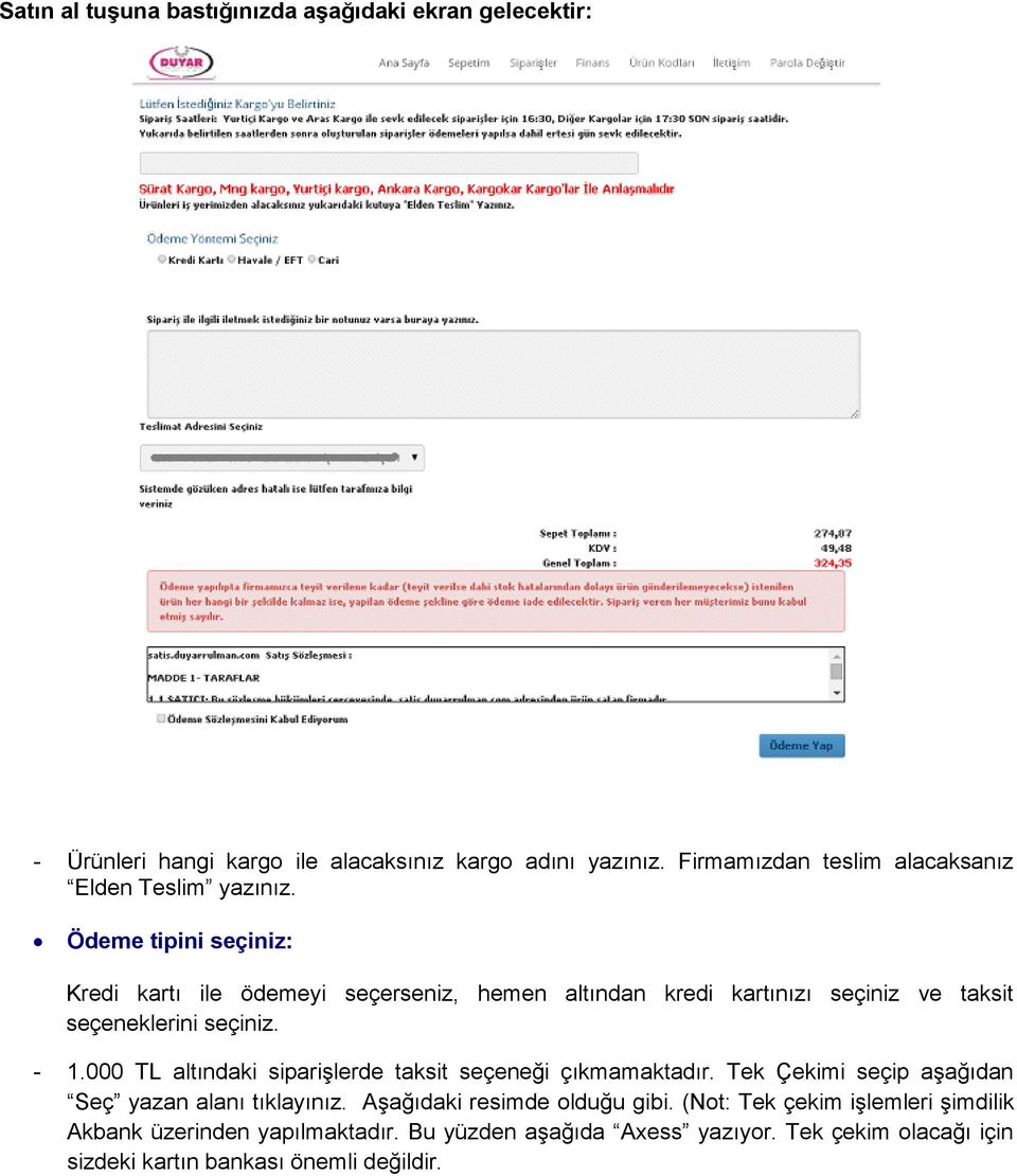 Ödeme tipini seçiniz: Kredi kartı ile ödemeyi seçerseniz, hemen altından kredi kartınızı seçiniz ve taksit seçeneklerini seçiniz. - 1.