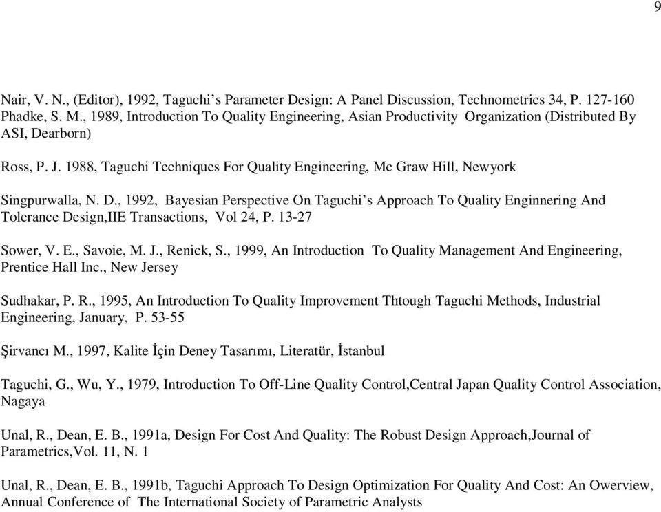 1988, Taguchi Techniques For Quality Engineering, Mc Graw Hill, Newyork Singpurwalla, N. D.