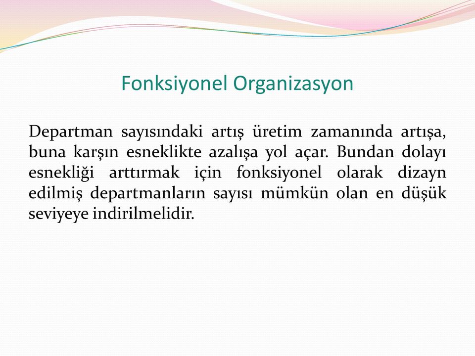 Bundan dolayı esnekliği arttırmak için fonksiyonel olarak dizayn