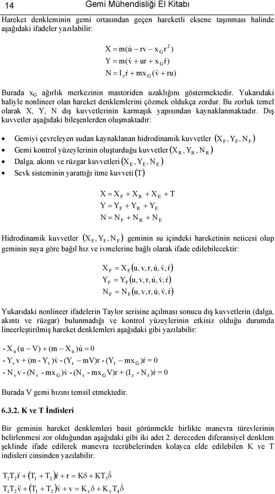 u zoluk temel olaak X, Y, N dış kuetleinin kamaşık yapısından kaynaklanmaktadı.