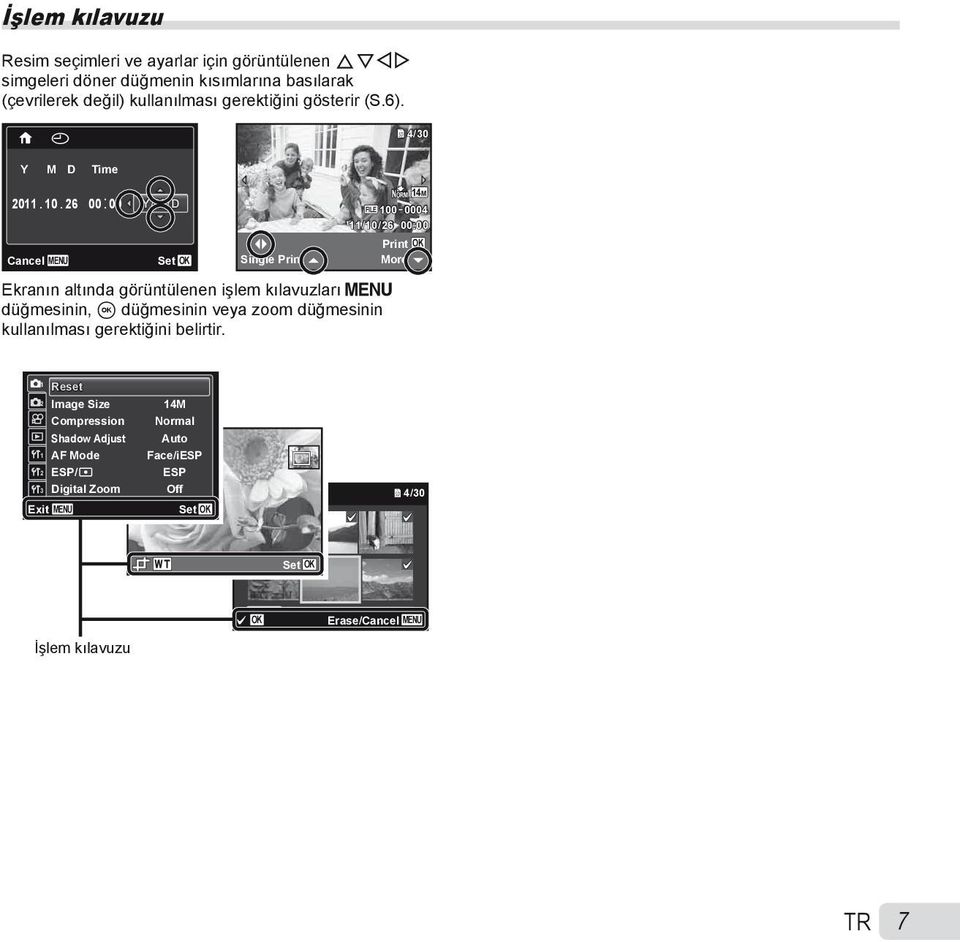 26 00: 00 Y/M/D NORM 14M FILE 100 0004 11/10/26 00:00 Print OK Cancel MENU Set OK Single Print More Ekranın altında görüntülenen işlem kılavuzları m
