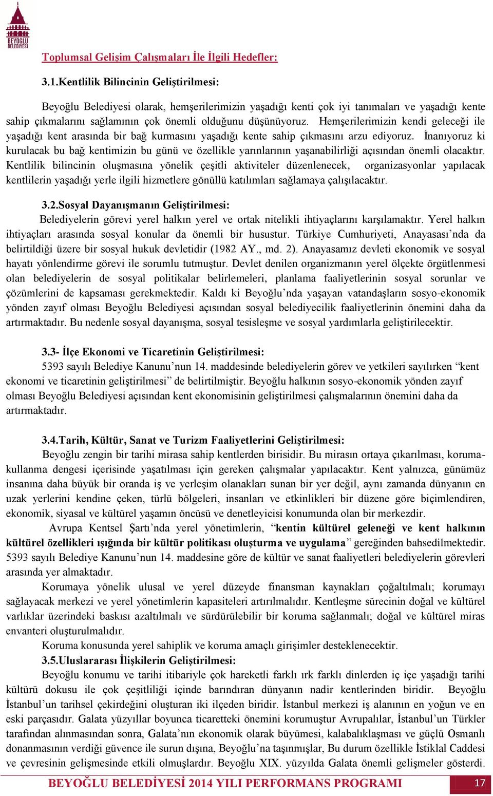 HemĢerilerimizin kendi geleceği ile yaģadığı kent arasında bir bağ kurmasını yaģadığı kente sahip çıkmasını arzu ediyoruz.