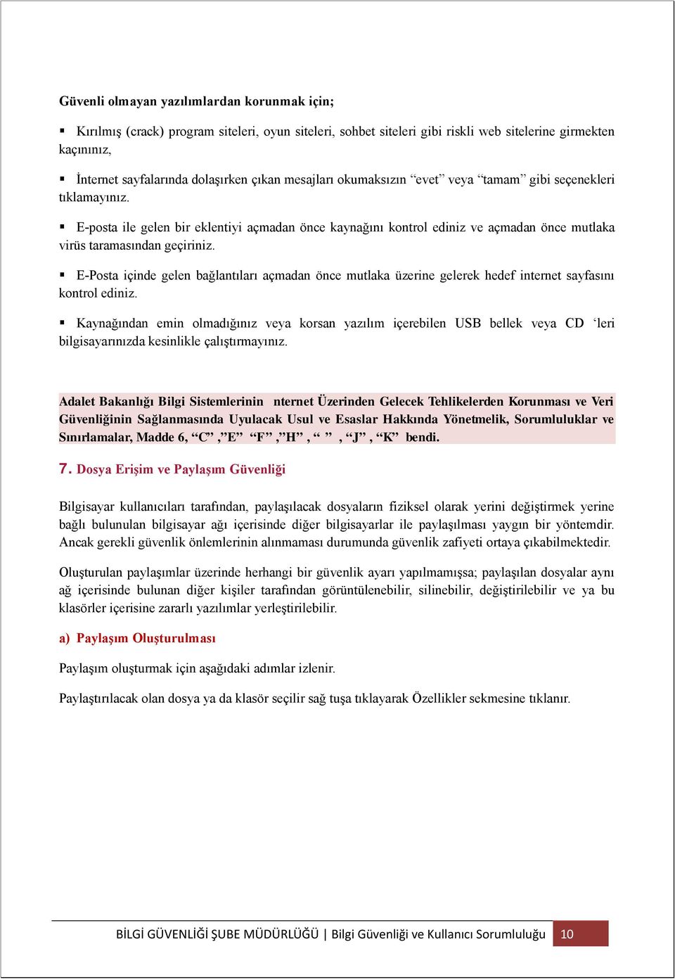 E-Posta içinde gelen bağlantıları açmadan önce mutlaka üzerine gelerek hedef internet sayfasını kontrol ediniz.