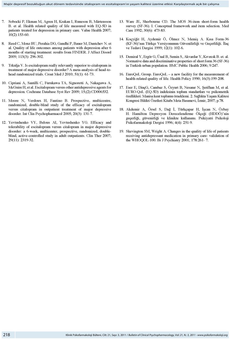 Value Health 2007; 10(2):153-60. 8. Reed C, Monz BU, Perahia DG, Gandhi P, Bauer M, Dantchev N. et al.