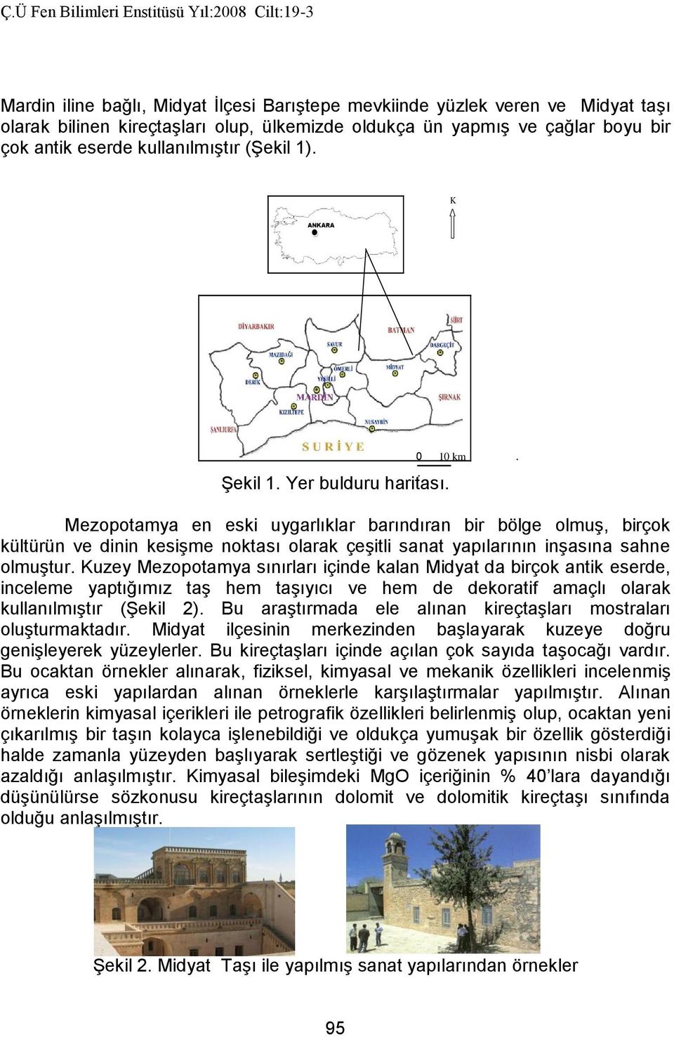 Mezopotamya en eski uygarlıklar barındıran bir bölge olmuş, birçok kültürün ve dinin kesişme noktası olarak çeşitli sanat yapılarının inşasına sahne olmuştur.