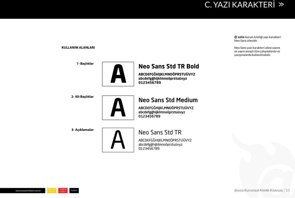 1- Başlıklar A Neo Sans Std TR Bold ABCDEFGĞHIJKLMNOÖPRSTUÜVYZ abcdefgğhijklmnoöprstuüvyz 0123456789 2- Alt Başlıklar A Neo Sans Std