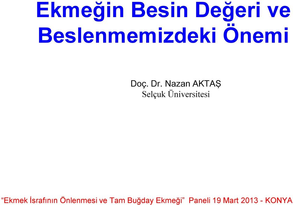 Nazan AKTAŞ Selçuk Üniversitesi Ekmek