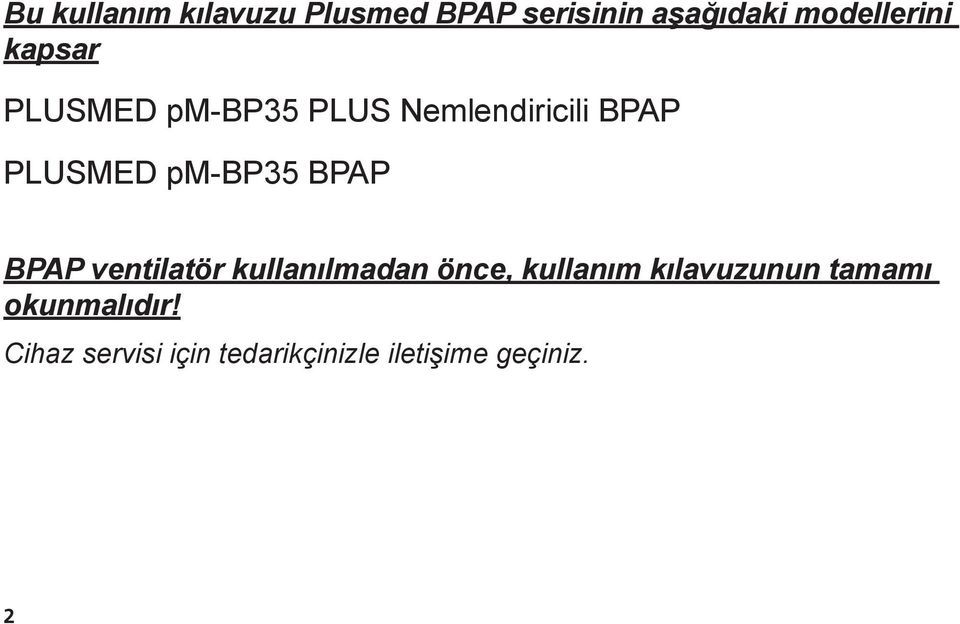 BPAP BPAP ventilatör kullanılmadan önce, kullanım kılavuzunun