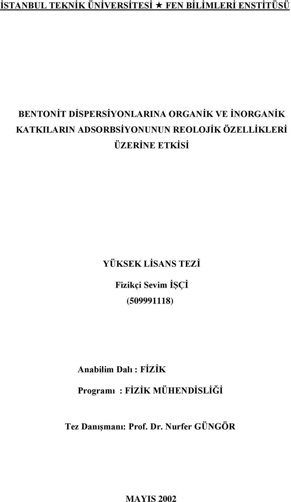 ÖZELLĠKLERĠ ÜZERĠNE ETKĠSĠ YÜKSEK LĠSANS TEZĠ Fizikçi Sevim ĠġÇĠ (509991118)