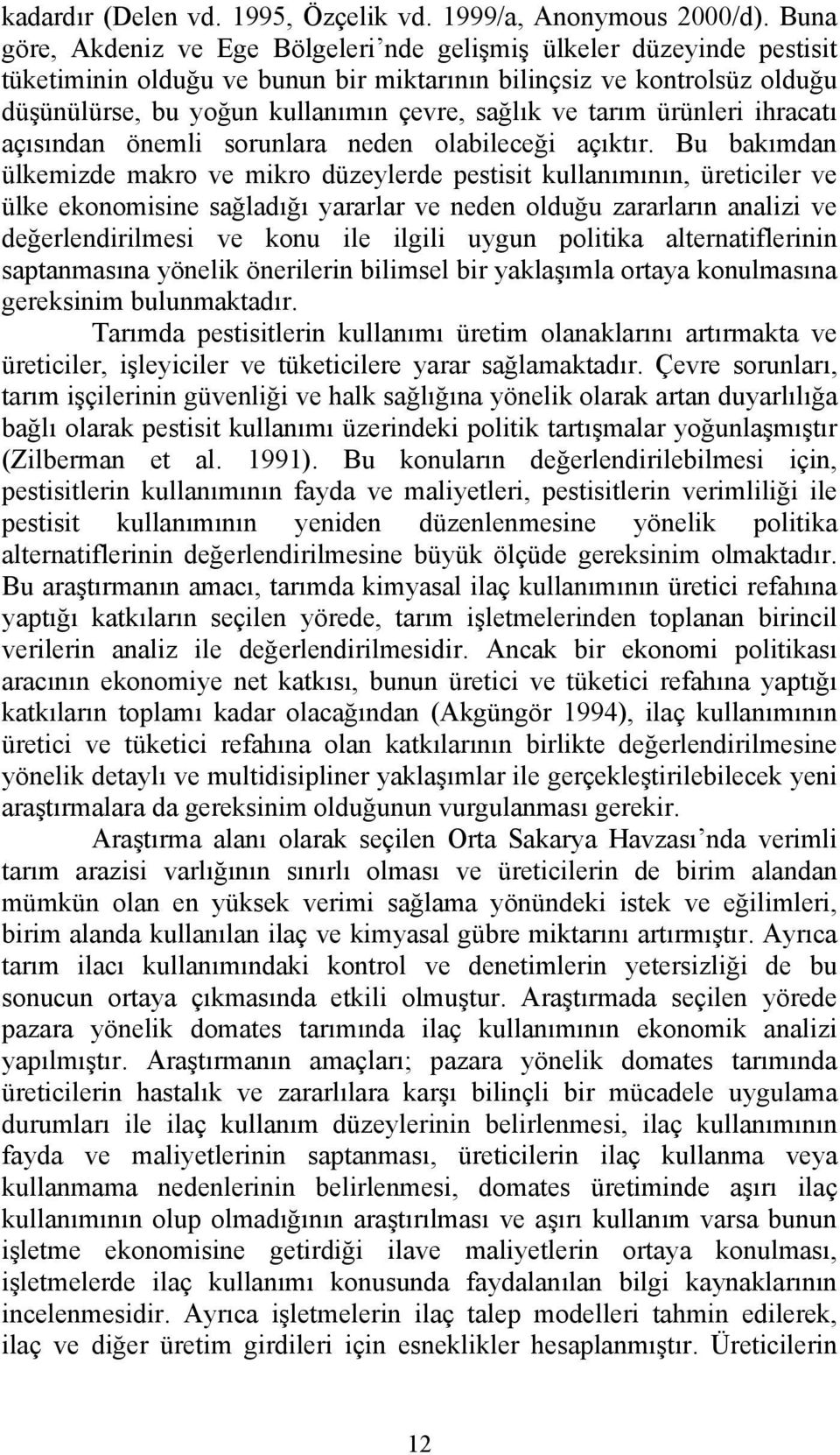 tarım ürünleri ihracatı açısından önemli sorunlara neden olabileceği açıktır.